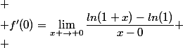  \\ f'(0)=\lim_{x \to 0}{\dfrac{ln(1+x)-ln(1)}{x-0}} \\ 