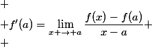 
 \\ f'(a)=\lim_{x \to a}{\dfrac{f(x)-f(a)}{x-a}}
 \\ 