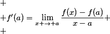  \\ f'(a)=\lim_{x \to a}{\dfrac{f(x)-f(a)}{x-a}} \\ 