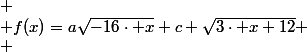 
 \\ f(x)=a\sqrt{-16\cdot x}+c \sqrt{3\cdot x+12}
 \\ 
