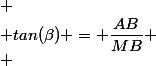  \\ tan(\beta) = \dfrac{AB}{MB} \\ 