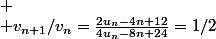  \\ v_{n+1}/v_n=\frac{2u_n-4n+12}{4u_n-8n+24}=1/2