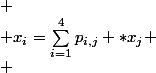 
 \\ x_i=\sum_{i=1}^4p_{i,j} *x_j
 \\ 