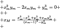 
 \\ x_m^2y_m-2x_my_m+y_m^3=0
 \\ 
 \\ x_M=\frac{x_m^3-x_m^2+y_m^2+x_my_m^2}{(x_m-1)^2-y_m^2}
 \\ 