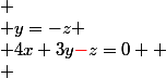 
 \\ y=-z
 \\ 4x+3y{\red{-}}z=0 
 \\ 