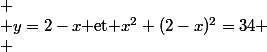 
 \\ y=2-x$ et $x^2+(2-x)^2=34
 \\ 