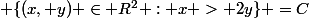  \{(x, y) \in R^2 : x > 2y\} =C