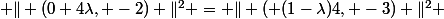  \| (0+4\lambda, -2) \|^2 = \| ( (1-\lambda)4, -3) \|^2 