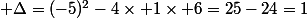  \Delta=(-5)^2-4\times 1\times 6=25-24=1