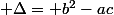  \Delta= b^2-ac