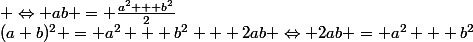 (a+b)^{2} = a^{2} + b^{2} + 2ab \Leftrightarrow 2ab = a^{2} + b^{2}&nbsp;&nbsp;&nbsp;&nbsp;&nbsp;&nbsp;&nbsp;&nbsp;&nbsp;&nbsp;&nbsp;&nbsp; \Leftrightarrow ab = \frac{a^{2} + b^{2}}{2}