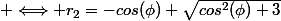 \Longleftrightarrow r_2=-cos(\phi)+\sqrt{cos^2(\phi)+3}
