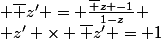 z \neq 1 ; \bar z' = \frac{\bar z -1}{1-z} ; z' \times \bar z' = 1
