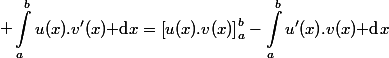  \begin{aligned}\int_a^bu(x).v'(x)\text{ d}x=\left[u(x).v(x)\right]_a^b-\int_a^bu'(x).v(x)\text{ d}x\end{aligned}