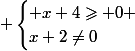  \begin{cases} x+4\geqslant 0 \\x+2\not=0\end{cases}