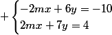  \begin{cases}-2mx+6y=-10\\2mx+7y=4\end{cases}