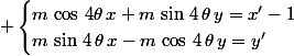  \begin{cases}m\,\cos\,4\theta\,x+m\,\sin\,4\,\theta\,y=x'-1\\m\,\sin\,4\,\theta\,x-m\,\cos\,4\,\theta\,y=y'\end{cases}