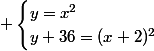  \begin{cases}y=x^2\\y+36=(x+2)^2\end{cases}