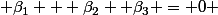  \beta_1 + \beta_2 +\beta_3 = 0 