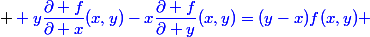  \blue y\dfrac{\partial f}{\partial x}(x,y)-x\dfrac{\partial f}{\partial y}(x,y)=(y-x)f(x,y) 