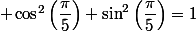  \cos^2\left(\dfrac{\pi}{5}\right)+\sin^2\left(\dfrac{\pi}{5}\right)=1