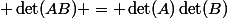  \det(AB) = \det(A)\det(B)