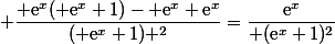  \dfrac{ \text{e}^x( \text{e}^x+1)- \text{e}^x \text{e}^x}{( \text{e}^x+1) ^2}=\dfrac{\text{e}^x}{ (\text{e}^x+1)^2}