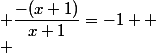  \dfrac{-(x+1)}{x+1}=-1 
 \\ 