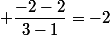  \dfrac{-2-2}{3-1}=-2