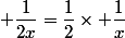  \dfrac{1}{2x}=\dfrac{1}{2}\times \dfrac{1}{x}