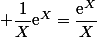  \dfrac{1}{X}\text{e}^X=\dfrac{\text{e}^X}{X}