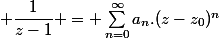  \dfrac{1}{z-1} = \sum_{n=0}^{\infty}{a_n.(z-z_0)^n}