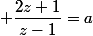  \dfrac{2z+1}{z-1}=a