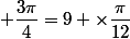  \dfrac{3\pi}{4}=9 \times\dfrac{\pi}{12}