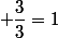  \dfrac{3}{3}=1