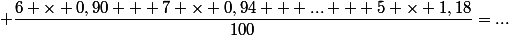 %20\dfrac{6%20\times%200,90%20+%207%20\times%200,94%20+%20... +%205%20\times%201,18}{100}=...