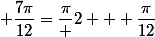  \dfrac{7\pi}{12}=\dfrac{\pi} 2 + \dfrac{\pi}{12}