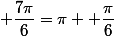  \dfrac{7\pi}{6}=\pi +\dfrac{\pi}{6}