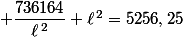  \dfrac{736164}{\ell\,^2}+\ell\,^2=5256,25