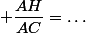  \dfrac{AH}{AC}=\dots