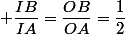  \dfrac{IB}{IA}=\dfrac{OB}{OA}=\dfrac{1}{2}