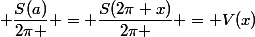  \dfrac{S(a)}{2\pi } = \dfrac{S(2\pi x)}{2\pi } = V(x)