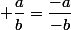  \dfrac{a}{b}=\dfrac{-a}{-b}