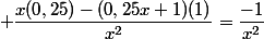  \dfrac{x(0,25)-(0,25x+1)(1)}{x^2}=\dfrac{-1}{x^2}