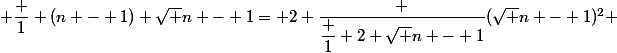  \dfrac 1 {(n - 1) \sqrt {n - 1}}= 2 \dfrac {\dfrac 1 {2 \sqrt {n - 1}}}{(\sqrt {n - 1})^2} 