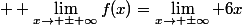  \displaystlyle \lim_{x\to \pm \infty}f(x)=\lim_{x\to \pm\infty} 6x