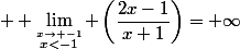  \displaystyle \lim_{\stackrel{x\to -1}{x<-1}} \left(\dfrac{2x-1}{x+1}\right)=+\infty