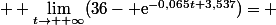  \displaystyle \lim_{t\to +\infty}(36- \text{e}^{-0,065t+3,537})= 