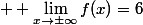  \displaystyle \lim_{x\to\pm\infty}f(x)=6