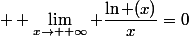 +\infty\&nbsp;&nbsp; \displaystyle \lim_{x\to +\infty} \dfrac{\ln (x)}{x}=0